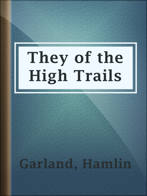 Title details for They of the High Trails by Hamlin Garland - Available